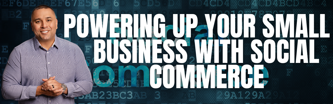Powering Up Your Small Business with Social Commerce