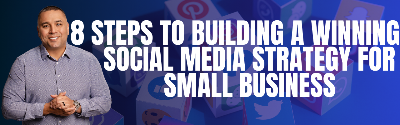 8 Steps to Building a Winning Social Media Strategy for Small Businesses
