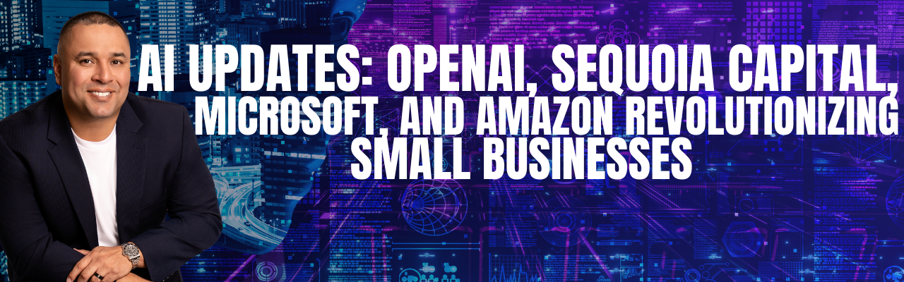 AI Updates: OpenAI, Sequoia Capital, Microsoft, and Amazon Revolutionizing Small Businesses