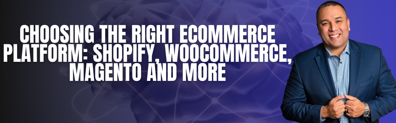 Choosing the Right Ecommerce Platform: Shopify, WooCommerce, Magento and More