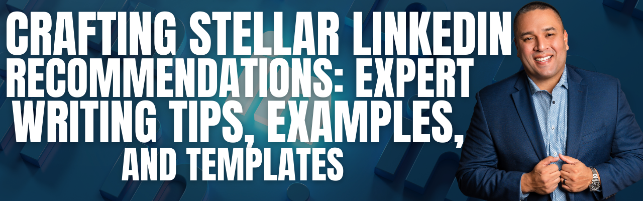 Crafting Stellar LinkedIn Recommendations: Expert Writing Tips, Examples, and Templates