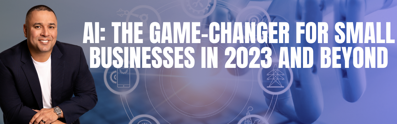 AI: The Game-changer for Small Businesses in 2023 and Beyond