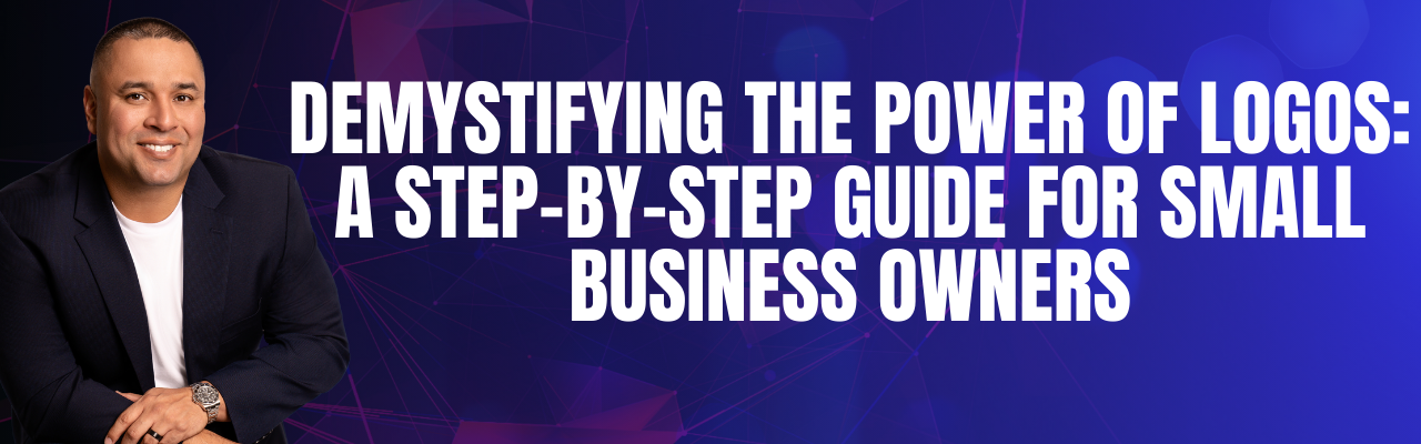 Demystifying the Power of Logos: A Step-by-Step Guide for Small Business Owners