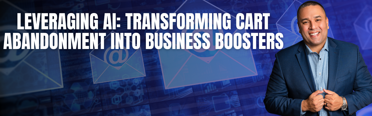 Leveraging AI: Transforming Cart Abandonment into Business Boosters