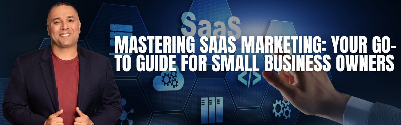 Mastering SaaS Marketing: Your Go-To Guide for Small Business Owners