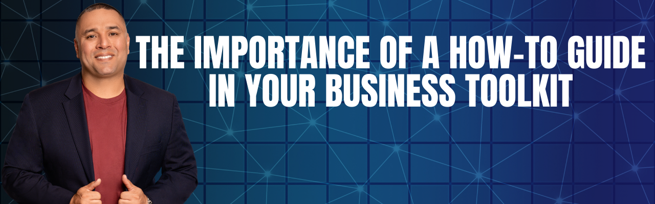The Importance of a How-To Guide in Your Business Toolkit
