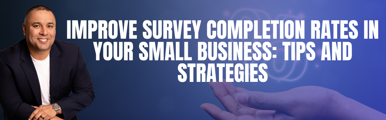 Improve Survey Completion Rates in Your Small Business: Tips and Strategies