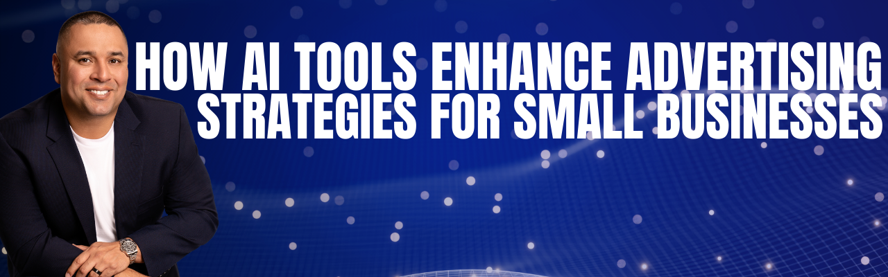 How AI Tools Enhance Advertising Strategies for Small Businesses