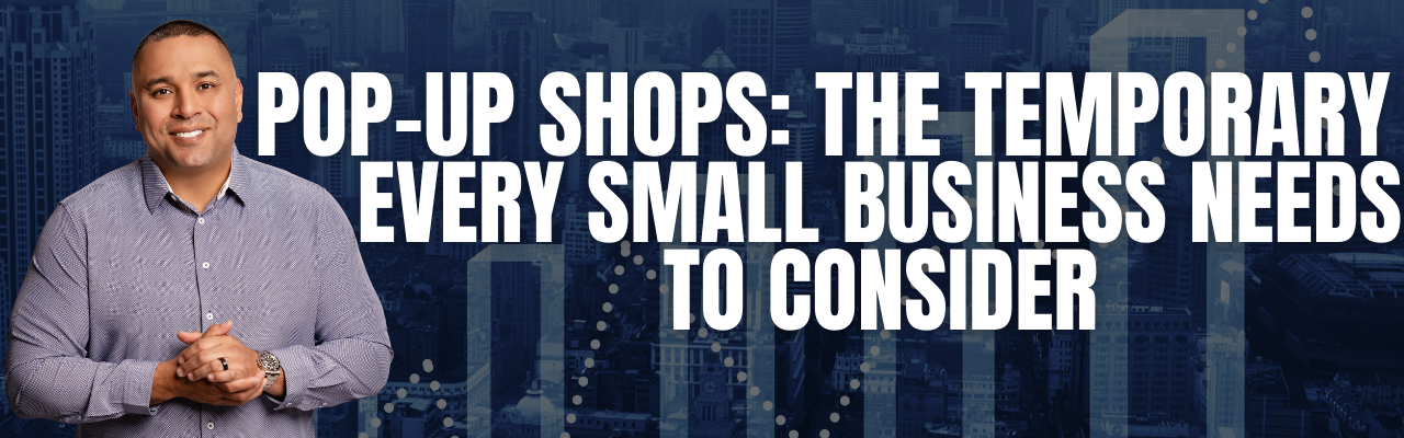 Pop-Up Shops: The Temporary Pivot Every Small Business Needs to Consider