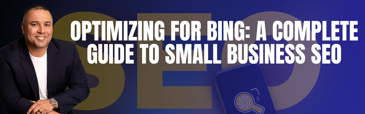 Optimizing for Bing: A Comprehensive SEO Guide for Small Business Owners