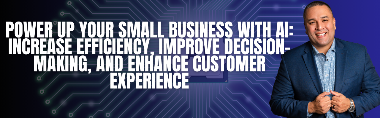 Power Up Your Small Business with Artificial Intelligence