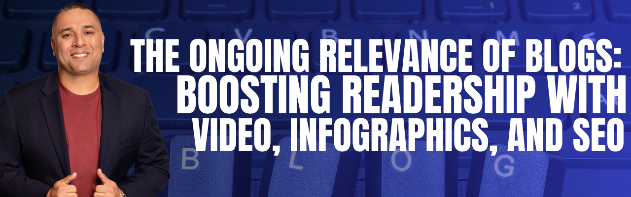 The Ongoing Relevance of Blogs: Boosting Readership with Video, Infographics, and SEO